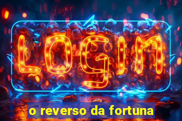 o reverso da fortuna